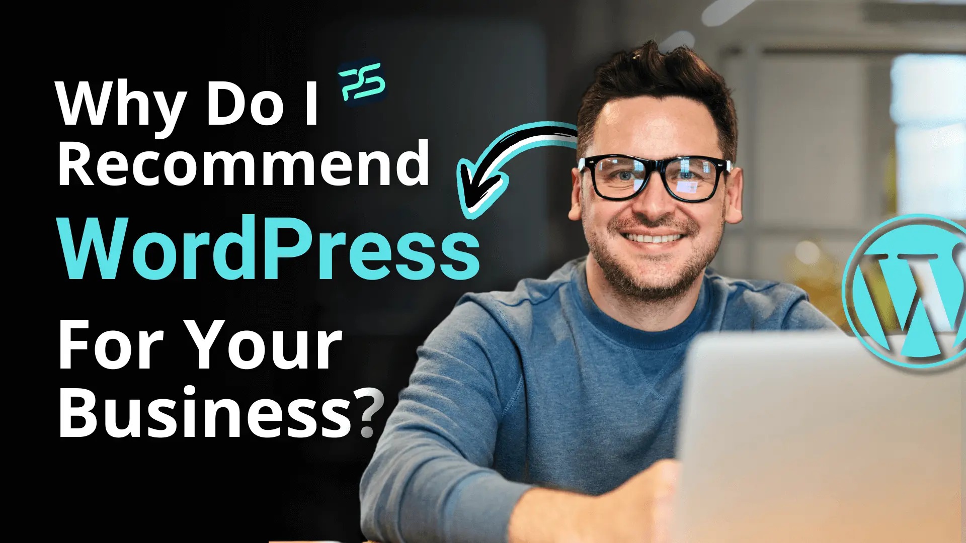 Why Do I Recommend WordPress CMS for Your Business?